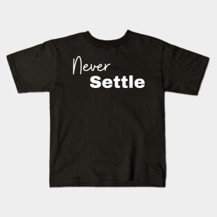 Never settle design Kids T-Shirt